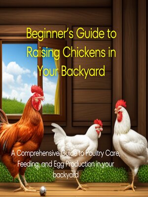 cover image of Beginner's Guide to Raising Chickens in Your Backyard